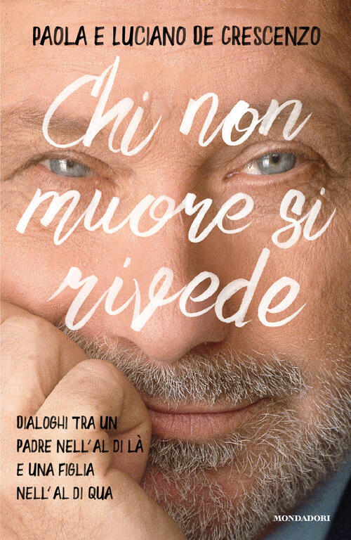 Chi Non Muore Si Rivede. Dialoghi Tra Un Padre Nell'al Di La E Una Figlia Nell