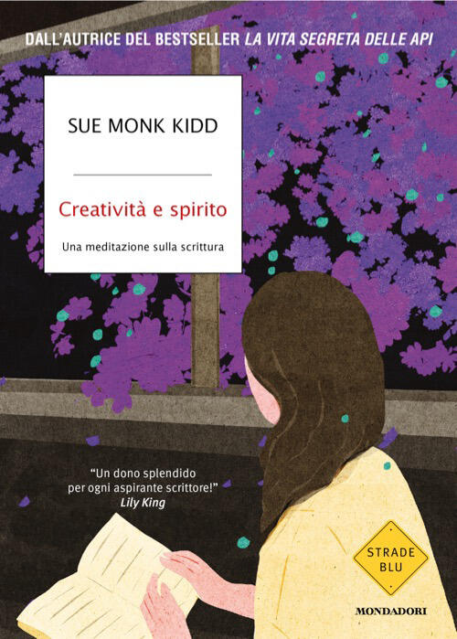 Creativita E Spirito. Una Meditazione Sulla Scrittura Sue Monk Kidd Mondadori