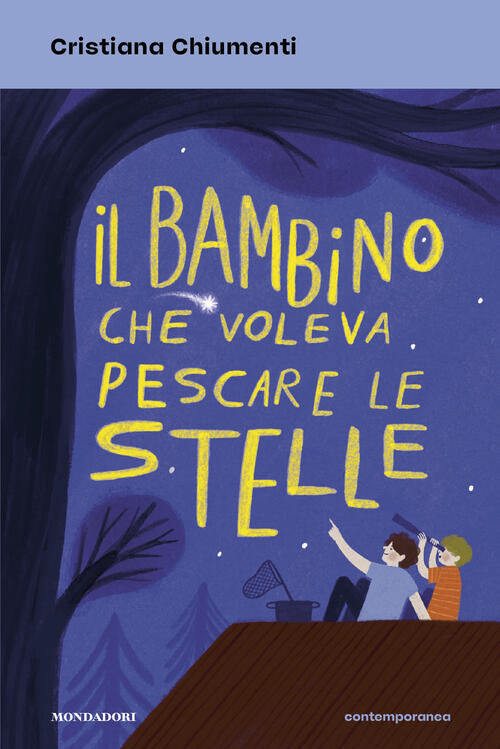 Il Bambino Che Voleva Pescare Le Stelle Cristiana Chiumenti Mondadori 2026