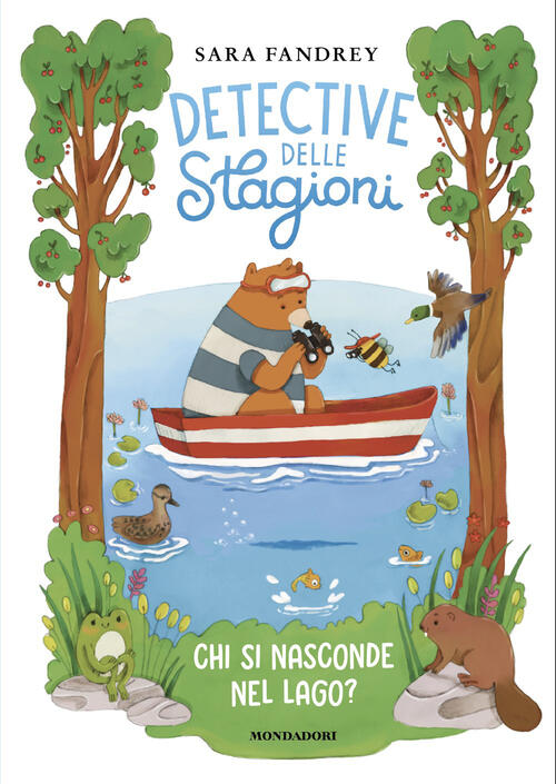 Chi Si Nasconde Nel Lago? Detective Delle Stagioni Sara Fandrey Mondadori 2026