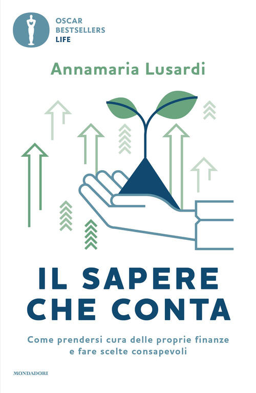 Il Sapere Che Conta. Come Prendersi Cura Delle Proprie Finanze E Fare Scelte C