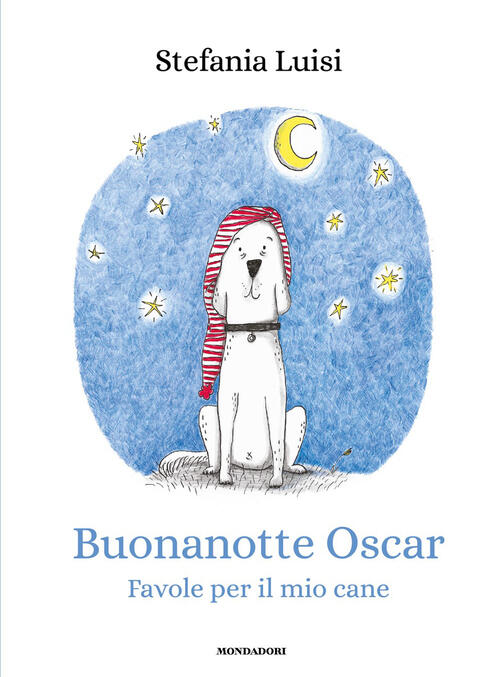 Buonanotte Oscar. Favole Per Il Mio Cane Luisi Stefania Mondadori 2026