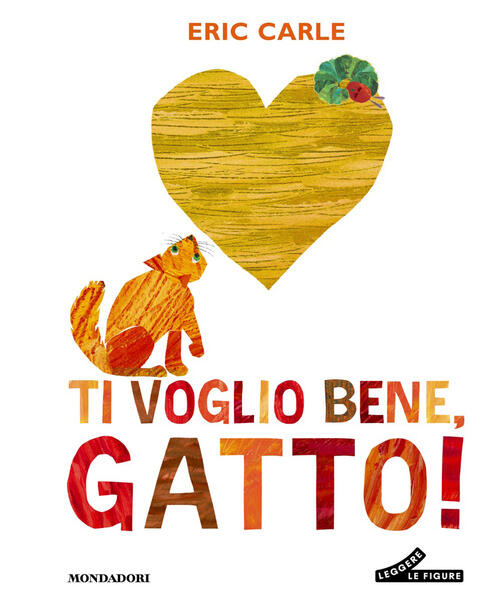 Ti Voglio Bene, Gatto! Ediz. A Colori Eric Carle Mondadori 2026