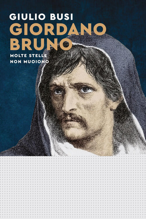 Giordano Bruno. Molte Stelle Non Muoiono Giulio Busi Mondadori 2026