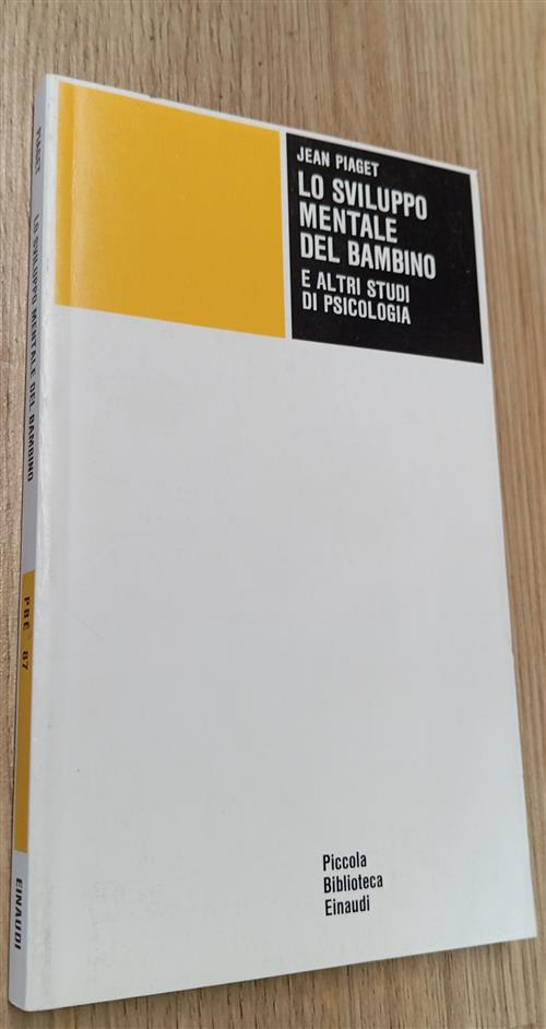 Lo Sviluppo Mentale Del Bambino E Altri Studi Di Psicologia Jean Piaget Einaud