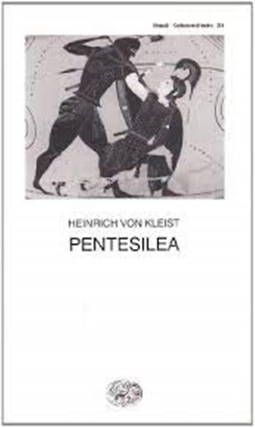 Pentesilea Heinrich Von Kleist Einaudi 1989