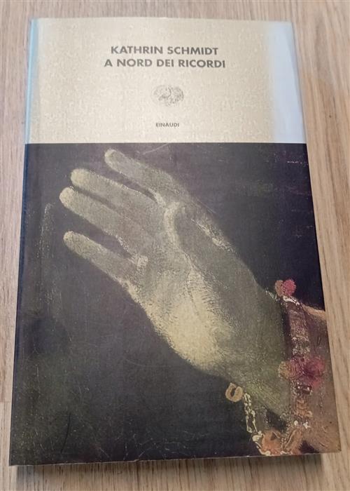 A Nord Dei Ricordi Kathrin Schmidt Einaudi 2001