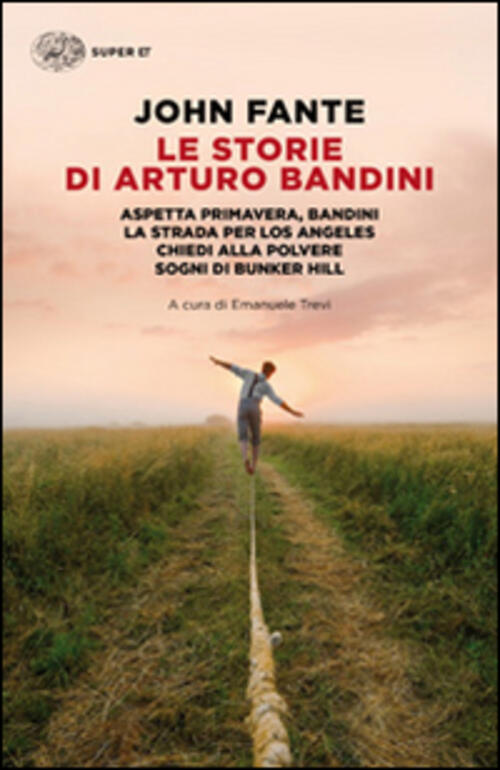 Le Storie Di Arturo Bandini: Aspetta Primavera, Bandini-La Strada Per Los Angeles-Chiedi Alla Polver
