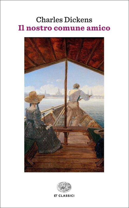 Il Nostro Comune Amico Charles Dickens Einaudi 2016