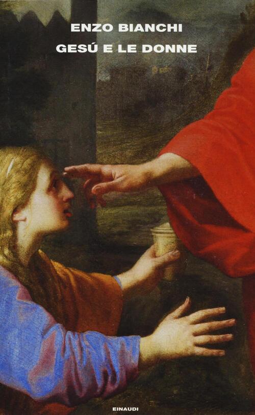 Gesu E Le Donne Enzo Bianchi Einaudi 2016