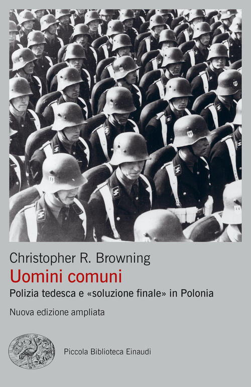 Uomini Comuni. Polizia Tedesca E Soluzione Finale In Polonia. Nuova Ediz. Chri