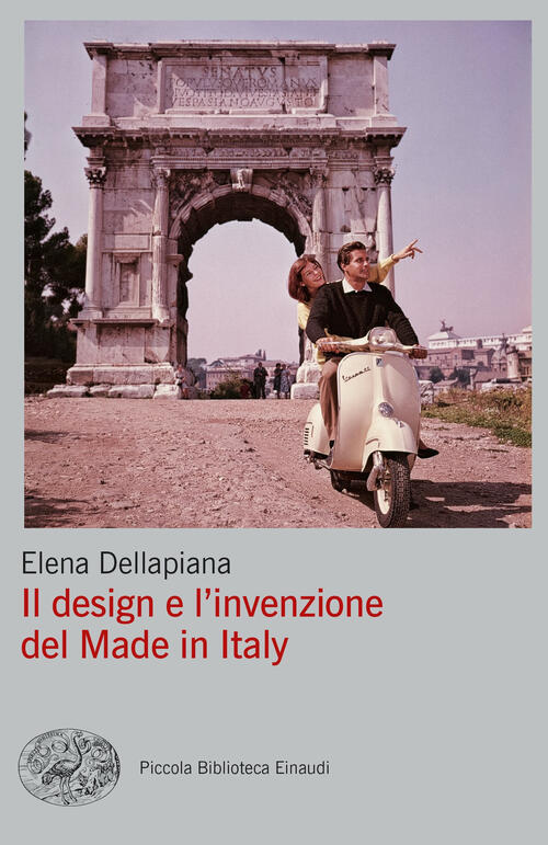 Il Design E L'invenzione Del Made In Italy Elena Dellapiana Einaudi 2022