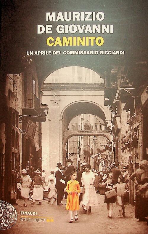 Caminito. Un Aprile Del Commissario Ricciardi Maurizio De Giovanni Einaudi 202