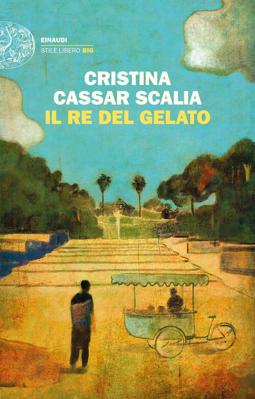 Il Re Del Gelato Cristina Cassar Scalia Einaudi 2023