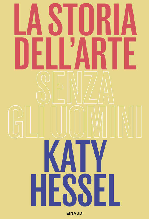 La Storia Dell'arte Senza Gli Uomini Katy Hessel Einaudi 2023