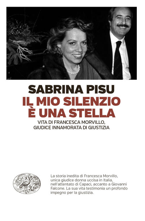 Il Mio Silenzio E Una Stella. Vita Di Francesca Morvillo, Giudice Innamorata D