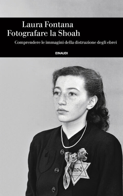 Fotografare La Shoah. Comprendere Le Immagini Della Distruzione Degli Ebrei La