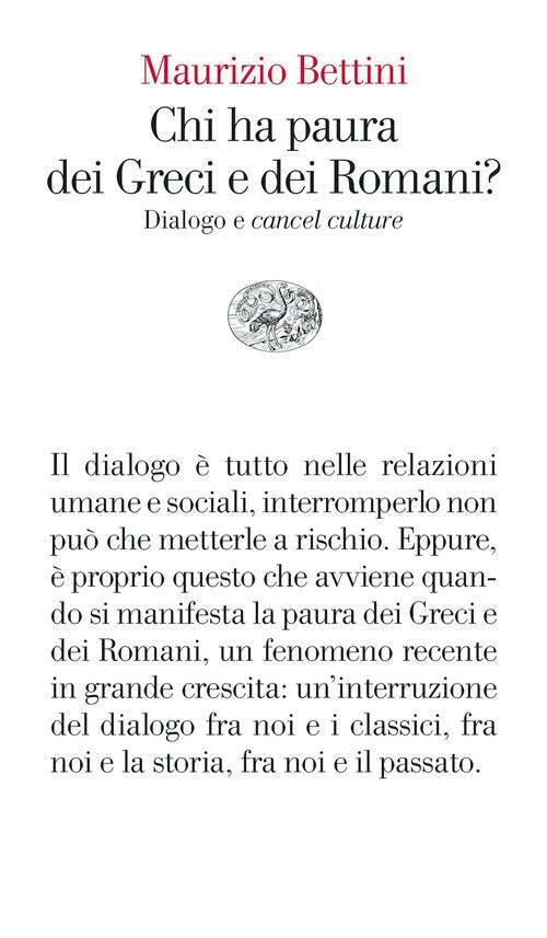 Chi Ha Paura Dei Greci E Dei Romani? Dialogo E Cancel Culture, Maurizio Bettin