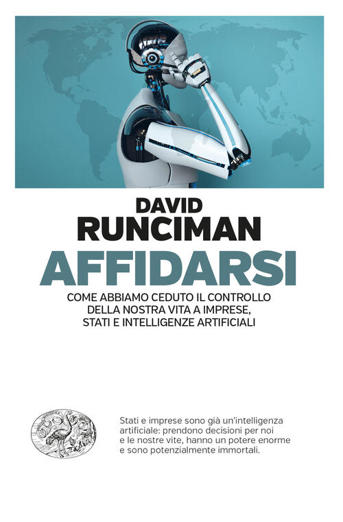 Affidarsi. Come Abbiamo Ceduto Il Controllo Della Nostra Vita A Imprese, Stati