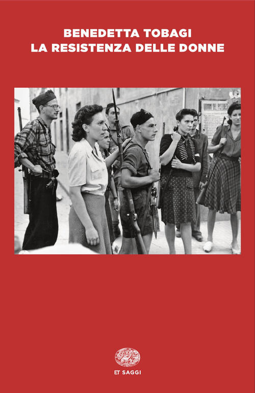 La Resistenza Delle Donne Benedetta Tobagi Einaudi 2025