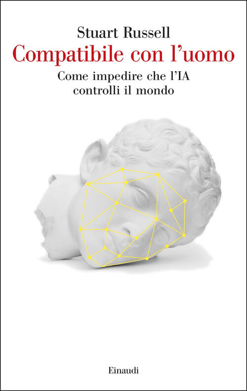 Compatibile Con L'uomo. Come Impedire Che L'ia Controlli Il Mondo Stuart Russe