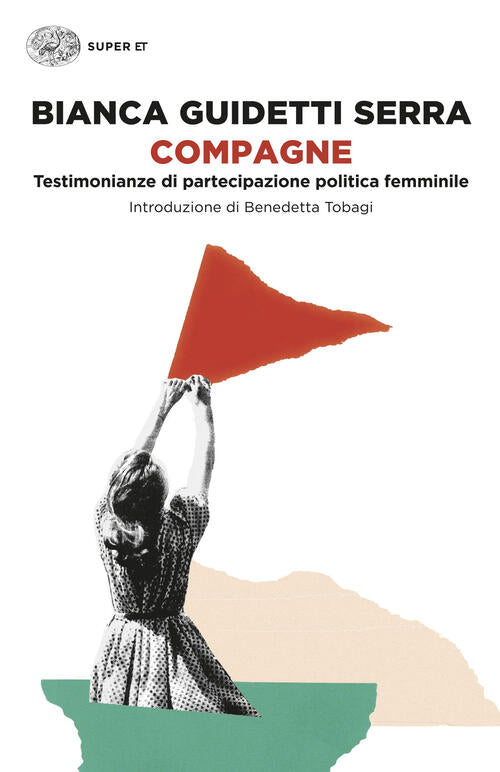 Compagne. Testimonianze Di Partecipazione Politica Femminile Bianca Guidetti S