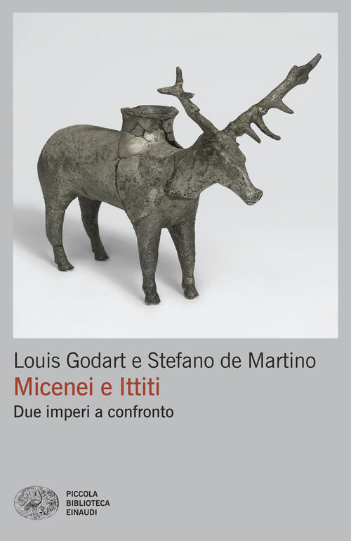 Micenei E Ittiti. Due Imperi A Confronto Louis Godart Einaudi 2025