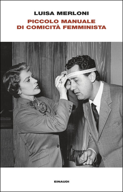 Piccolo Manuale Di Comicita Femminista Luisa Merloni Einaudi 2026