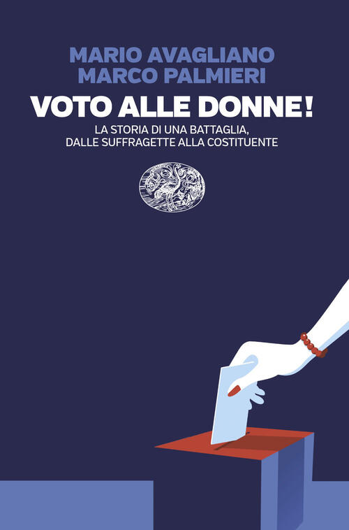 Voto Alle Donne! La Storia Di Una Battaglia, Dalle Suffragette Alla Costituent