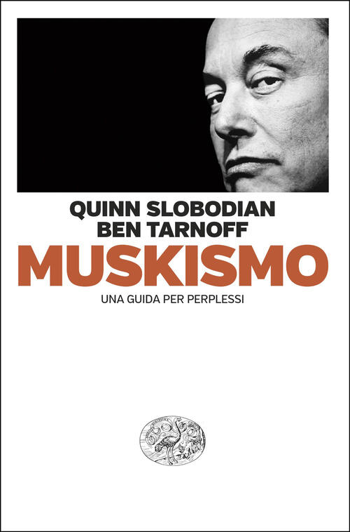 Muskismo. Una Guida Per Perplessi Quinn Slobodian Einaudi 2026