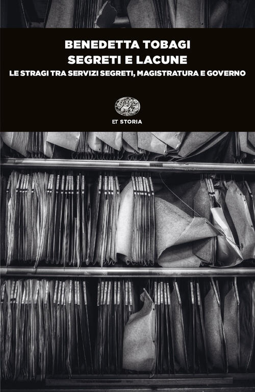 Segreti E Lacune. Le Stragi Tra Servizi Segreti, Magistratura E Governo Benede
