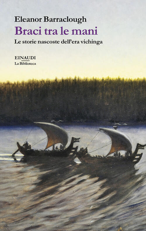 Braci Tra Le Mani. Le Storie Nascoste Dell'era Vichinga Eleanor Barraclough Ei