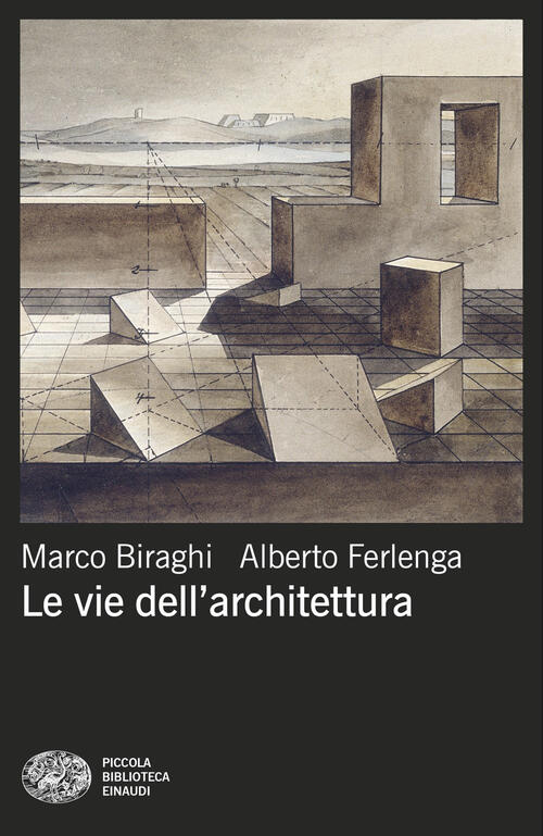 Le Vie Dell'architettura Marco Biraghi, Alberto Ferlenga Einaudi 2026