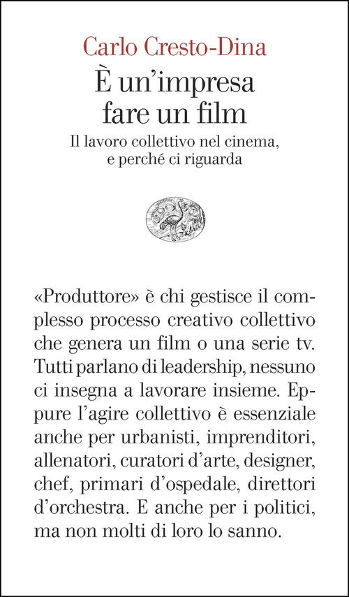 E Un'impresa Fare Un Film. Il Lavoro Collettivo Nel Cinema, E Perche Ci Riguar