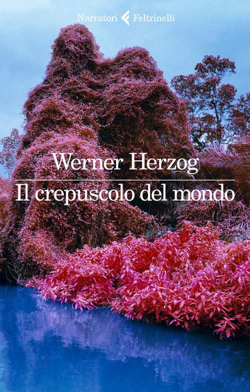 Il Crepuscolo Del Mondo Werner Herzog Feltrinelli 2021