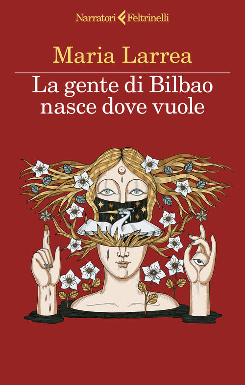 La Gente Di Bilbao Nasce Dove Vuole Maria Larrea Feltrinelli 2023