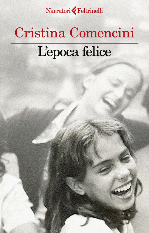 L'epoca Felice Cristina Comencini Feltrinelli 2025