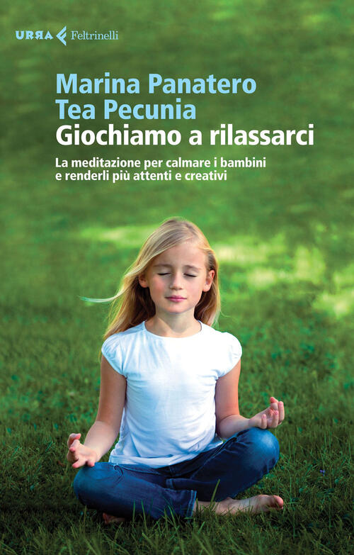 Giochiamo A Rilassarci. La Meditazione Per Calmare I Bambini E Renderli Piu At