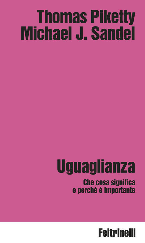 Uguaglianza. Che Cosa Significa E Perche E Importante Thomas Piketty Feltrinel