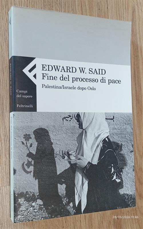 Fine Del Processo Di Pace. Palestina/Israele Dopo Oslo Edward W. Said Feltrine