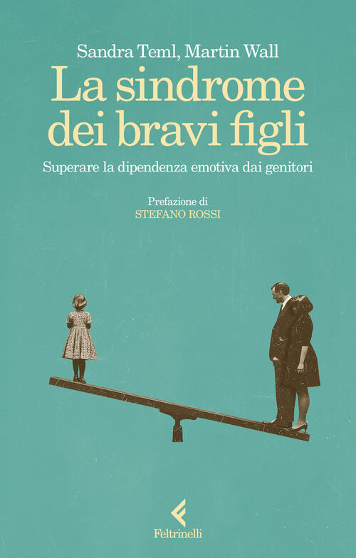 La Sindrome Dei Bravi Figli. Superare La Dipendenza Emotiva Dai Genitori Sandr