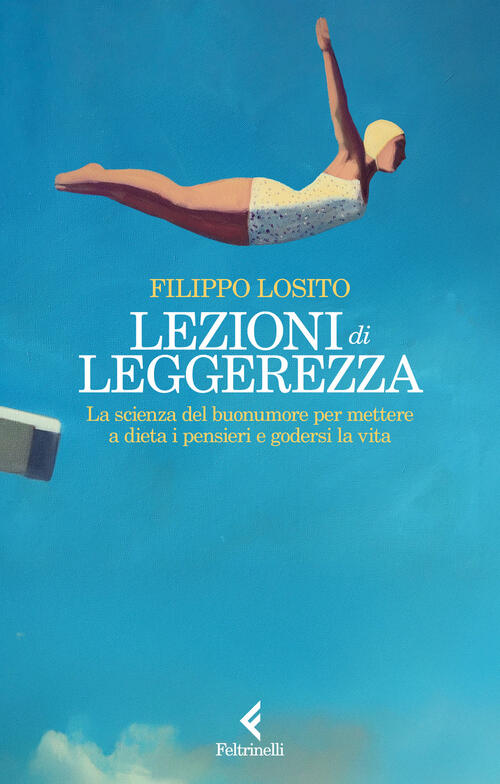 Lezioni Di Leggerezza. La Scienza Del Buonumore Per Mettere A Dieta I Pensieri
