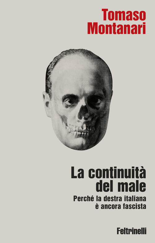 La Continuita Del Male. Perche La Destra Italiana E Ancora Fascista Tomaso Mon