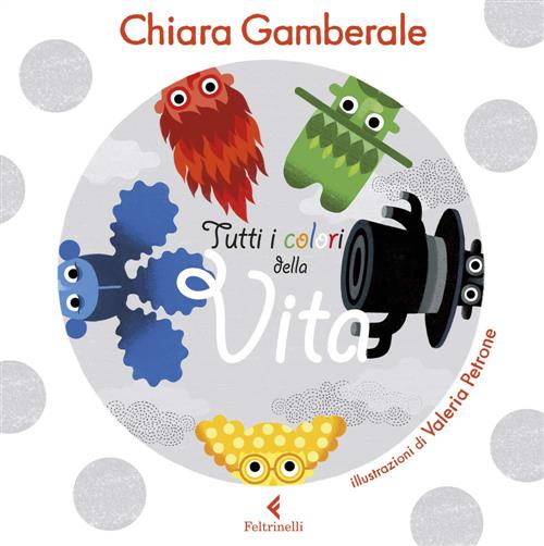 Tutti I Colori Della Vita Chiara Gamberale Feltrinelli 2018