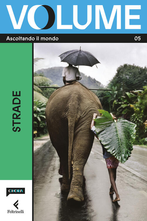 Volume. Ascoltando Il Mondo. Il Magazine Di Chora Media E Feltrinelli. Vol. 5: