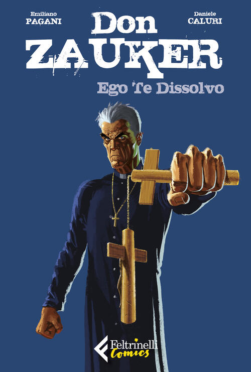 Ego Te Dissolvo. Don Zauker Emiliano Pagani Feltrinelli 2019