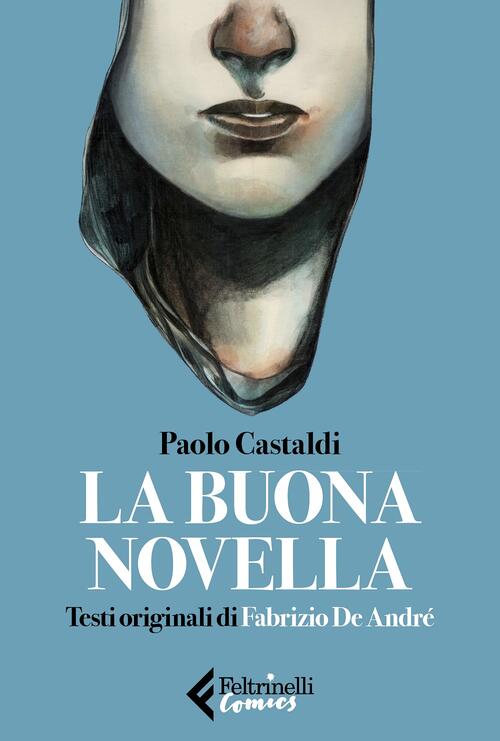 La Buona Novella. Testi Originali Di Fabrizio De Andre Paolo Castaldi Feltrine