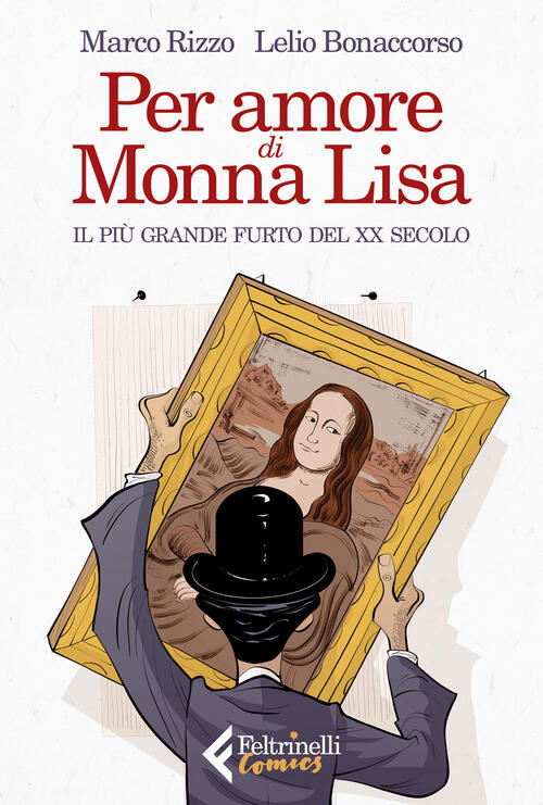 Per Amore Di Monna Lisa. Il Piu Grande Furto Del Xx Secolo Marco Rizzo Feltrin