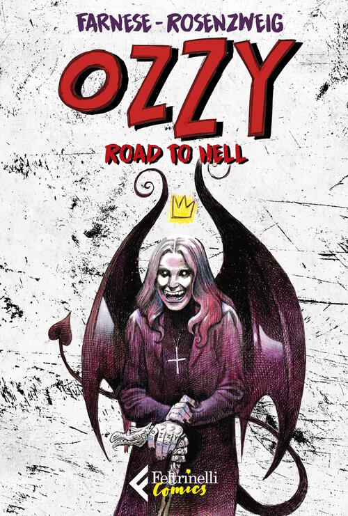 Ozzy. Road To Hell Maurizio Rosenzweig, Daniela Farnese Feltrinelli 2026