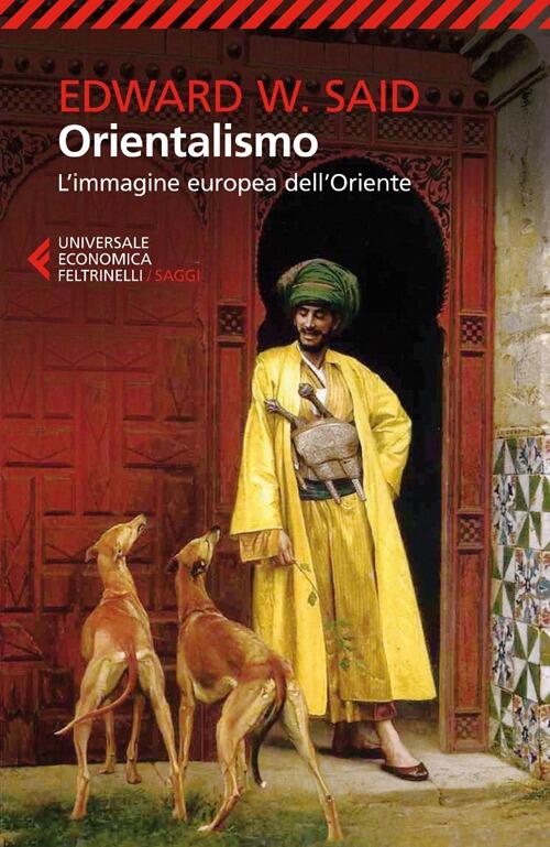 Orientalismo. L'immagine Europea Dell'oriente Edward W. Said Feltrinelli 2013